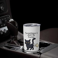 Funny Black Cat Bathroom Humor Tumbler Cup Sometimes I Just Be Fartin