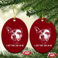 Funny Chihuahua Smoking Meme Ceramic Ornament I Got That Dog In Me