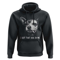 Funny Chihuahua Smoking Meme Hoodie I Got That Dog In Me