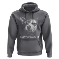 Funny Chihuahua Smoking Meme Hoodie I Got That Dog In Me