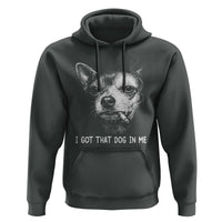 Funny Chihuahua Smoking Meme Hoodie I Got That Dog In Me