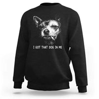 Funny Chihuahua Smoking Meme Sweatshirt I Got That Dog In Me