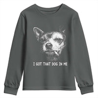 Funny Chihuahua Smoking Meme Youth Sweatshirt I Got That Dog In Me
