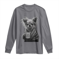 Funny Chihuahua Coffee Lover Long Sleeve Shirt Do Not Talk To Me Yet