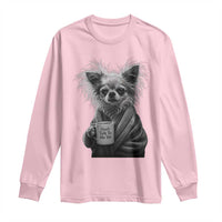Funny Chihuahua Coffee Lover Long Sleeve Shirt Do Not Talk To Me Yet