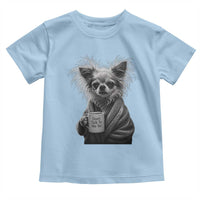 Funny Chihuahua Coffee Lover Toddler T Shirt Do Not Talk To Me Yet