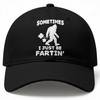 Bigfoot Bathroom Humor Baseball Cap Sometimes I Just Be Fartin