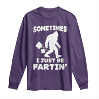 Bigfoot Bathroom Humor Long Sleeve Shirt Sometimes I Just Be Fartin