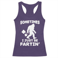 Bigfoot Bathroom Humor Racerback Tank Top Sometimes I Just Be Fartin