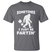 Bigfoot Bathroom Humor T Shirt Sometimes I Just Be Fartin