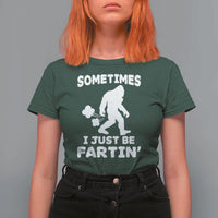 Bigfoot Bathroom Humor T Shirt For Women Sometimes I Just Be Fartin
