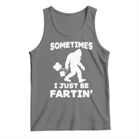 Bigfoot Bathroom Humor Tank Top Sometimes I Just Be Fartin