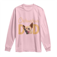 Proud Chihuahua Dad Long Sleeve Shirt Ankle Biter Dog Lover