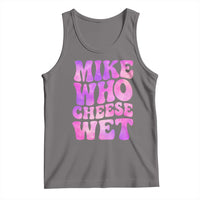 Funny Adult Humor Tank Top Mike Who Cheese Wet