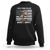 Patriotic Cowgirl Sweatshirt I Do A Thing Called What I Want American Flag - Wonder Print Shop