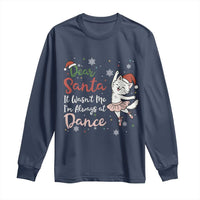 Funny Christmas Ballet Cat Lover Long Sleeve Shirt Dear Santa It Was Not Me - Wonder Print Shop
