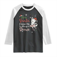 Funny Christmas Ballet Cat Lover Raglan Shirt Dear Santa It Was Not Me - Wonder Print Shop