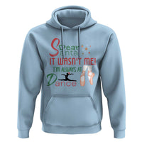 Funny Christmas Ballet Dancer Gift Hoodie Dear Santa It Was Not Me - Wonder Print Shop