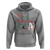 Funny Christmas Ballet Dancer Gift Hoodie Dear Santa It Was Not Me - Wonder Print Shop