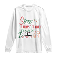 Funny Christmas Ballet Dancer Gift Long Sleeve Shirt Dear Santa It Was Not Me - Wonder Print Shop