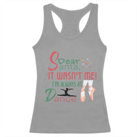 Funny Christmas Ballet Dancer Gift Racerback Tank Top Dear Santa It Was Not Me - Wonder Print Shop