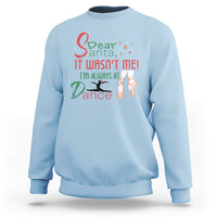Funny Christmas Ballet Dancer Gift Sweatshirt Dear Santa It Was Not Me - Wonder Print Shop