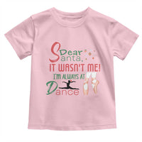 Funny Christmas Ballet Dancer Gift Toddler T Shirt Dear Santa It Was Not Me - Wonder Print Shop