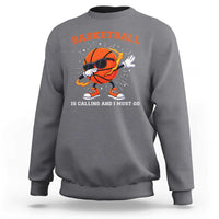 Funny Dabbing Basketball Is Calling And I Must Go Sweatshirt Gift For Player - Wonder Print Shop