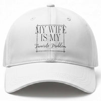 Funny My Wife Is My Favorite Problem Quote Baseball Cap Husband Marriage Wife Gift