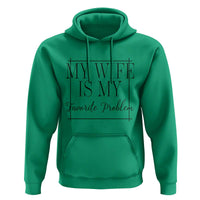 Funny My Wife Is My Favorite Problem Quote Hoodie Husband Marriage Wife Gift