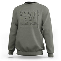 Funny My Wife Is My Favorite Problem Quote Sweatshirt Husband Marriage Wife Gift