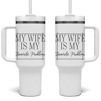 Funny My Wife Is My Favorite Problem Quote Tumbler With Handle Husband Marriage Wife Gift