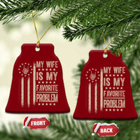 Funny My Wife Is My Favorite Problem Ceramic Ornament American Flag Husband Marriage Gift