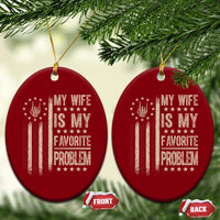 Funny My Wife Is My Favorite Problem Ceramic Ornament American Flag Husband Marriage Gift