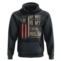 Funny My Wife Is My Favorite Problem Hoodie American Flag Husband Marriage Gift