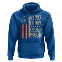 Funny My Wife Is My Favorite Problem Hoodie American Flag Husband Marriage Gift