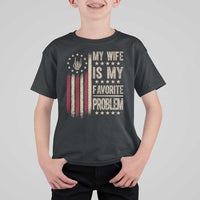 Funny My Wife Is My Favorite Problem T Shirt For Kid American Flag Husband Marriage Gift