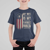 Funny My Wife Is My Favorite Problem T Shirt For Kid American Flag Husband Marriage Gift