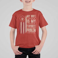 Funny My Wife Is My Favorite Problem T Shirt For Kid American Flag Husband Marriage Gift