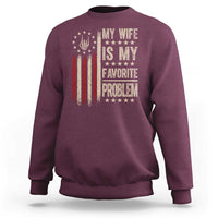 Funny My Wife Is My Favorite Problem Sweatshirt American Flag Husband Marriage Gift