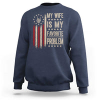 Funny My Wife Is My Favorite Problem Sweatshirt American Flag Husband Marriage Gift
