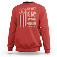 Funny My Wife Is My Favorite Problem Sweatshirt American Flag Husband Marriage Gift