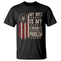 Funny My Wife Is My Favorite Problem T Shirt American Flag Husband Marriage Gift