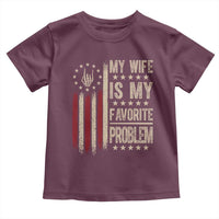 Funny My Wife Is My Favorite Problem Toddler T Shirt American Flag Husband Marriage Gift