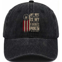 Funny My Wife Is My Favorite Problem Washed Cotton Baseball Cap American Flag Husband Marriage Gift