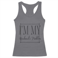 Funny Im My Husbands Problem Wife Racerback Tank Top Marriage Couple Gift
