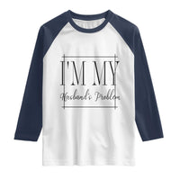Funny Im My Husbands Problem Wife Raglan Shirt Marriage Couple Gift