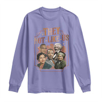 They Not Like Us Long Sleeve Shirt African American History Leaders