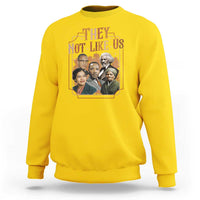 They Not Like Us Sweatshirt African American History Leaders