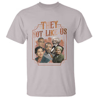 They Not Like Us T Shirt African American History Leaders